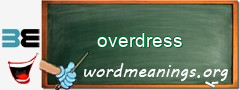 WordMeaning blackboard for overdress